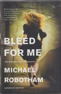 Bleed for Me; 2012 By: Robotham, Michael