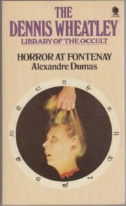Horror at Fontenay; The Dennis Wheatley Library of Occult #25; Sphere(UK), 1975, Paperback Original By Alexandre Dumas